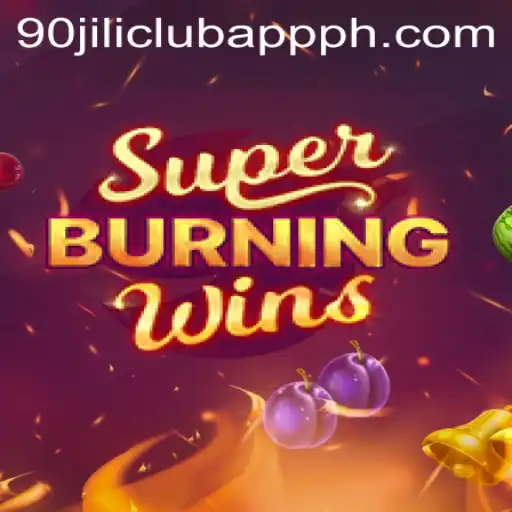 Explore the Thrilling World of SuperBurningWins at 90 Jili Club App